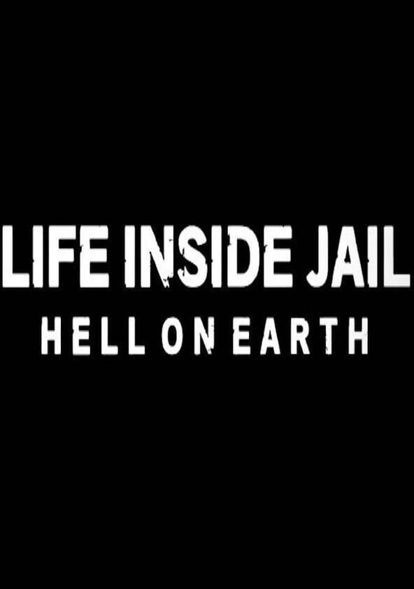 Life Inside Jail: Hell on Earth - Season 1