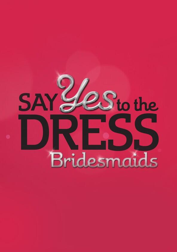 Say Yes to the Dress: Bridesmaids - Season 4