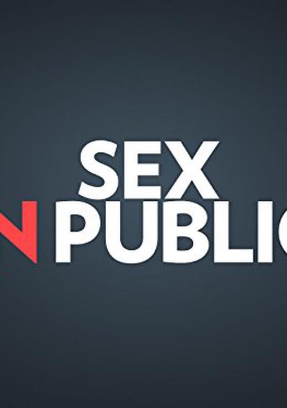 Sex in Public - Season 1