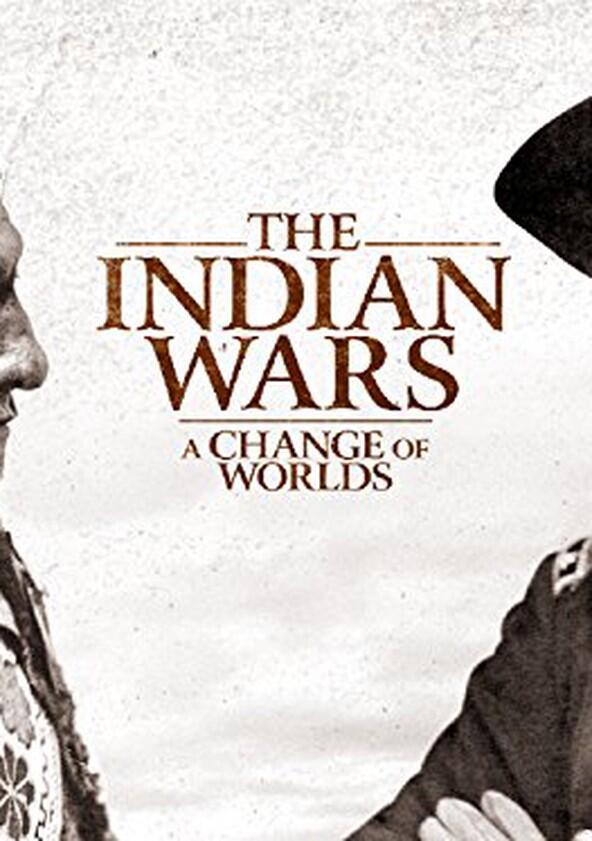 The Indian Wars: A Change of Worlds - Season 1