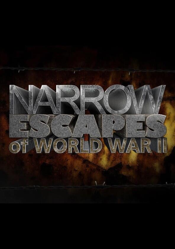 Narrow Escapes of World War II - Season 1 Narrow Escapes of World War II - Season 1