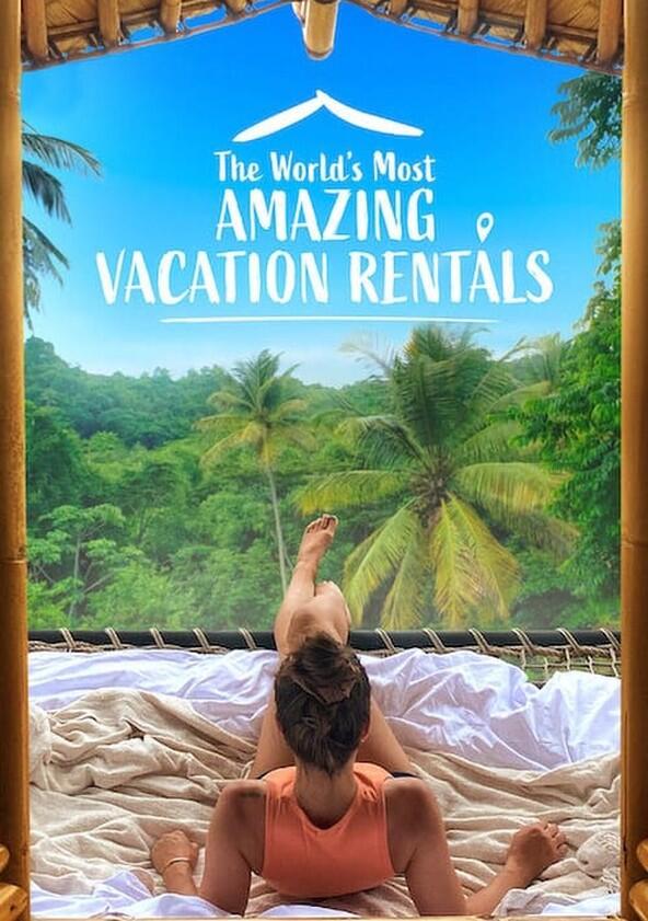 The World's Most Amazing Vacation Rentals - Season 1