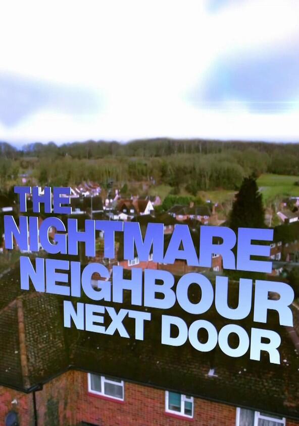 The Nightmare Neighbour Next Door - Season 1