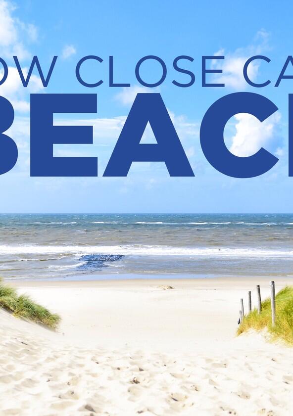 How Close Can I Beach? - Season 1