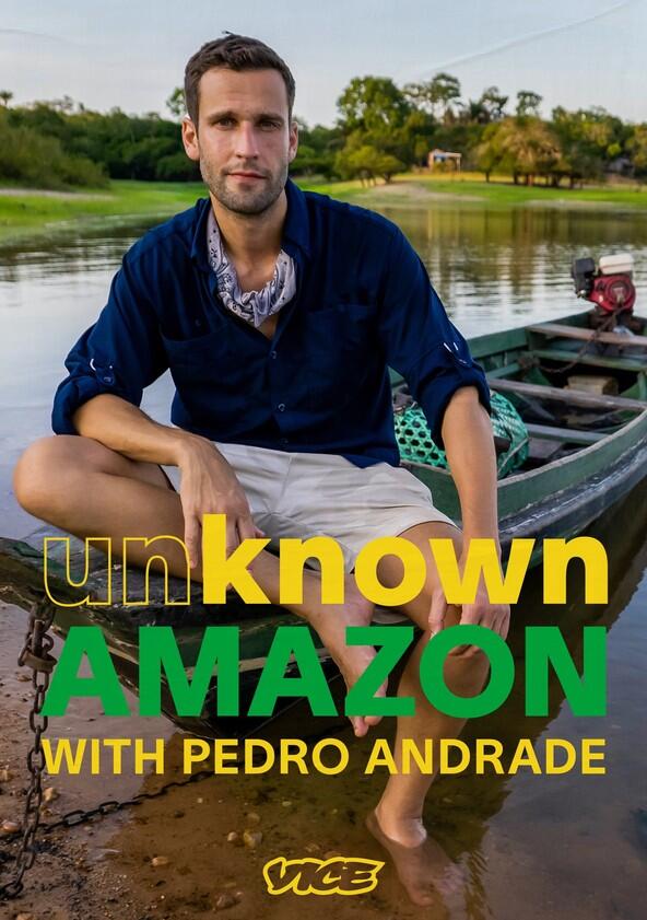 Unknown Amazon with Pedro Andrade - Season 1