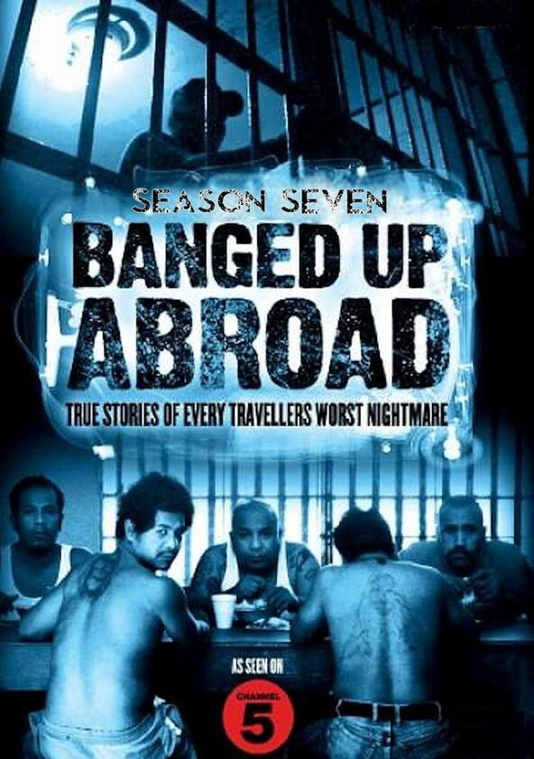 Banged Up Abroad - Season 7