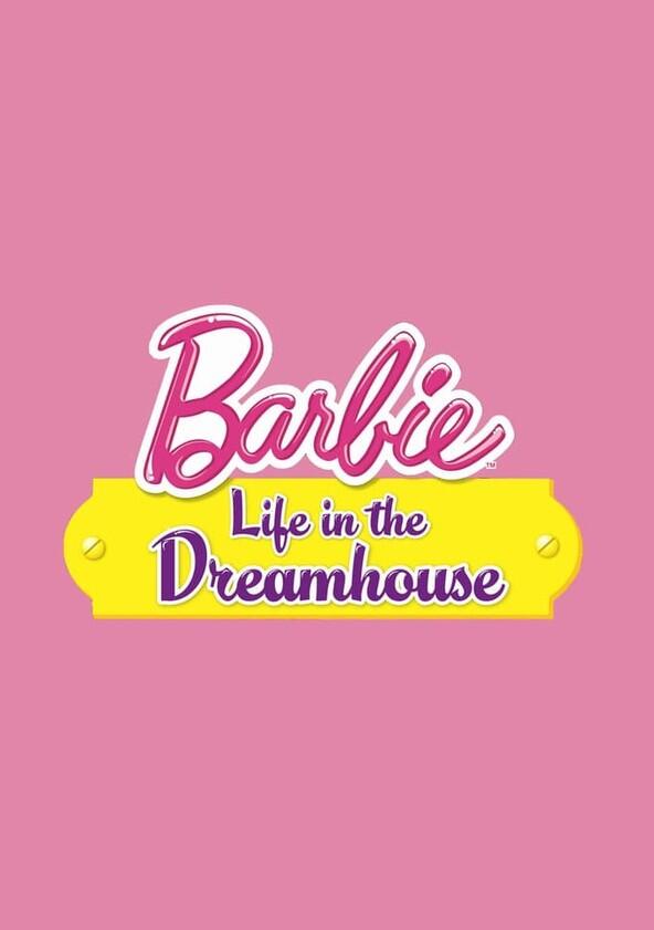 Barbie: Life in the Dreamhouse - Season 1