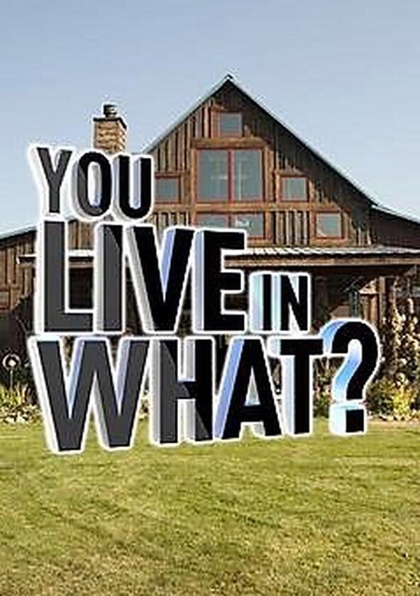 You Live in What? - Season 1