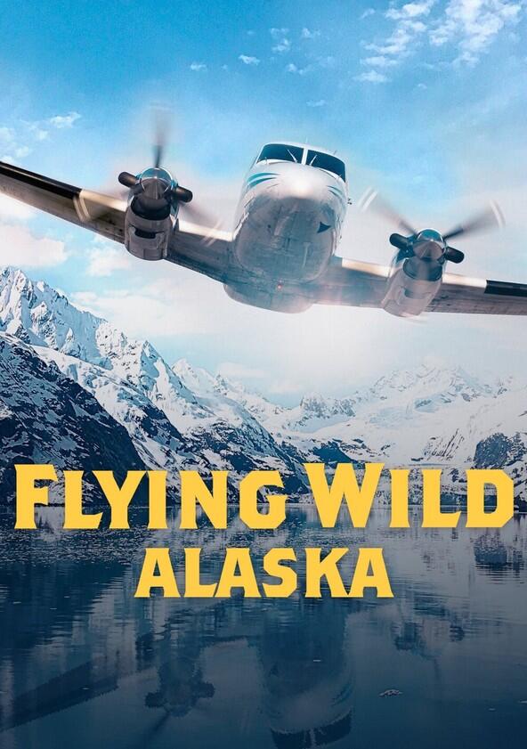 Flying Wild Alaska - Season 1