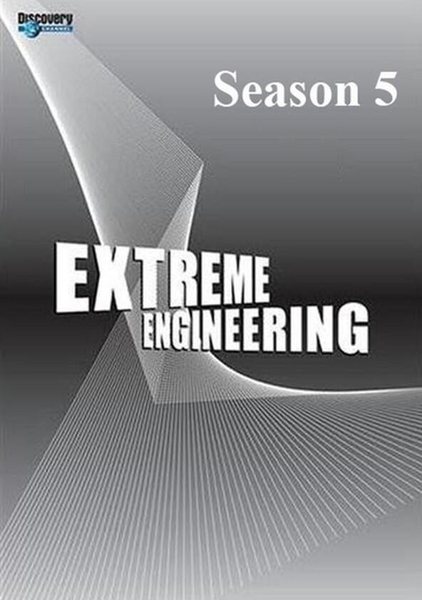 Extreme Engineering - Season 5