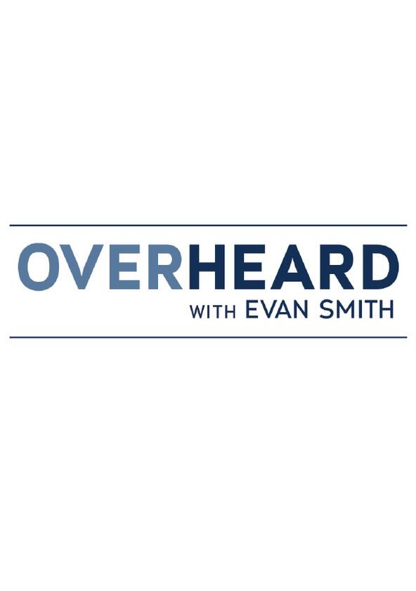 Overheard with Evan Smith