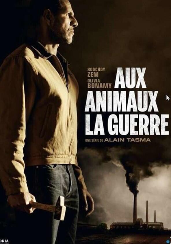 Aux Animaux La Guerre - Season 1