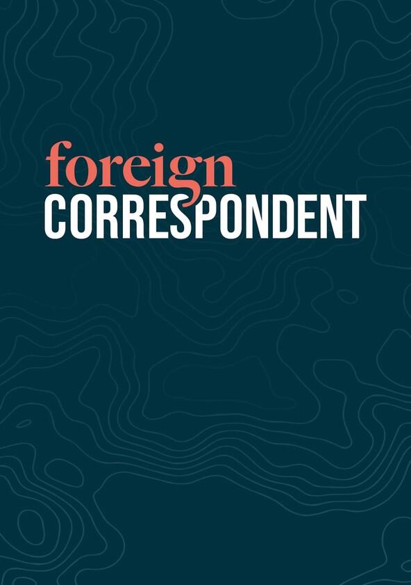 Foreign Correspondent - Season 17 / Year 2024