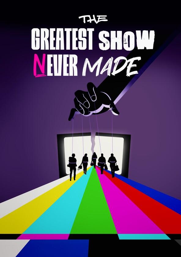 The Greatest Show Never Made - Season 1