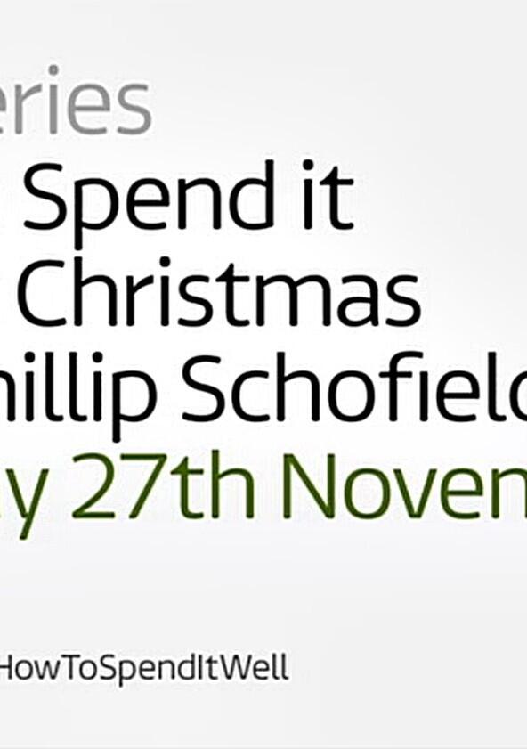 How to Spend It Well at Christmas with Phillip Schofield - Season 1