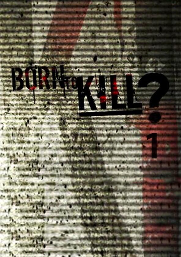 Born to Kill - Season 1