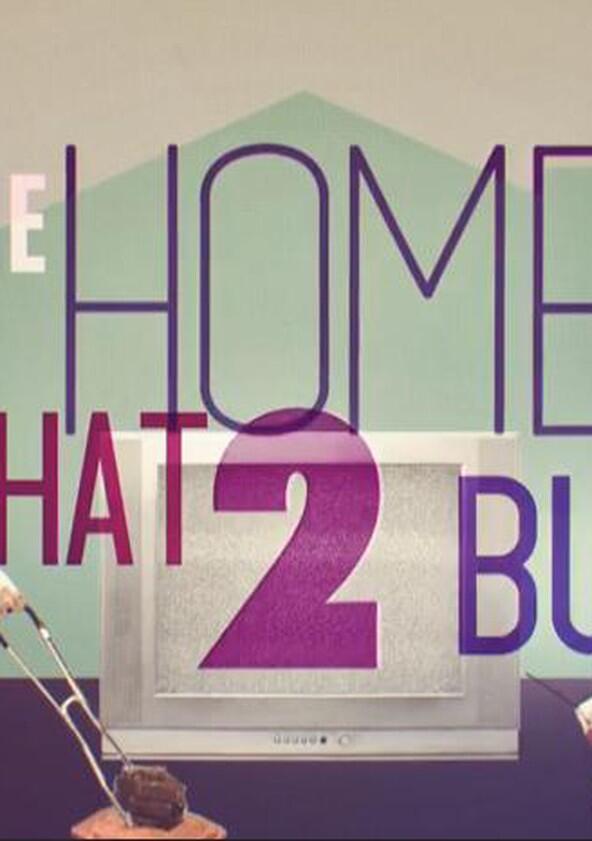 The Home That 2 Built - Season 1