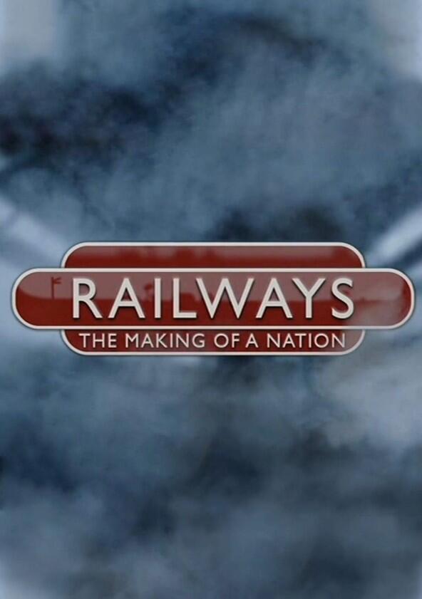 Railways: The Making of a Nation - Season 1