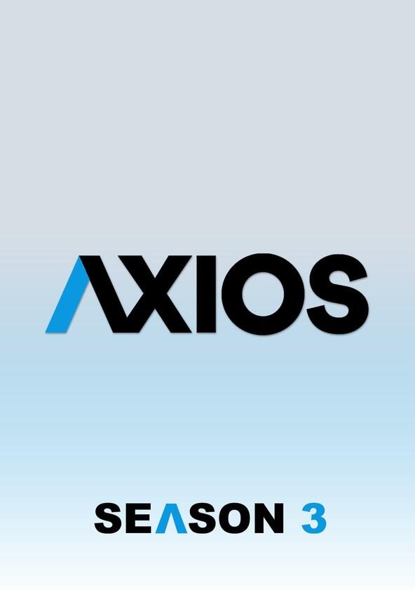 Axios - Season 3