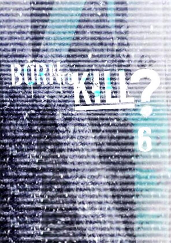 Born to Kill - Season 6