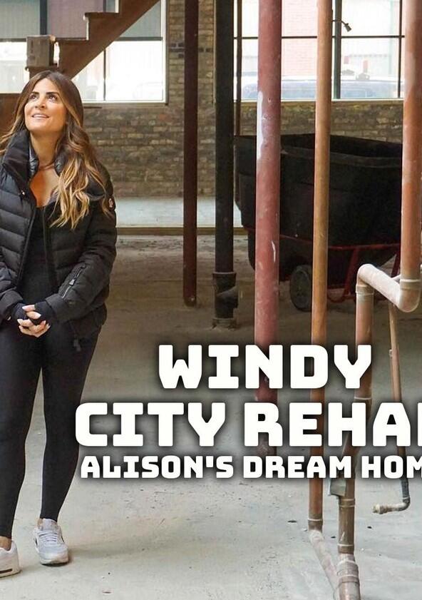 Windy City Rehab: Alison's Dream Home - Season 1