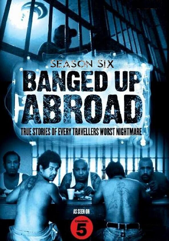 Banged Up Abroad - Season 6