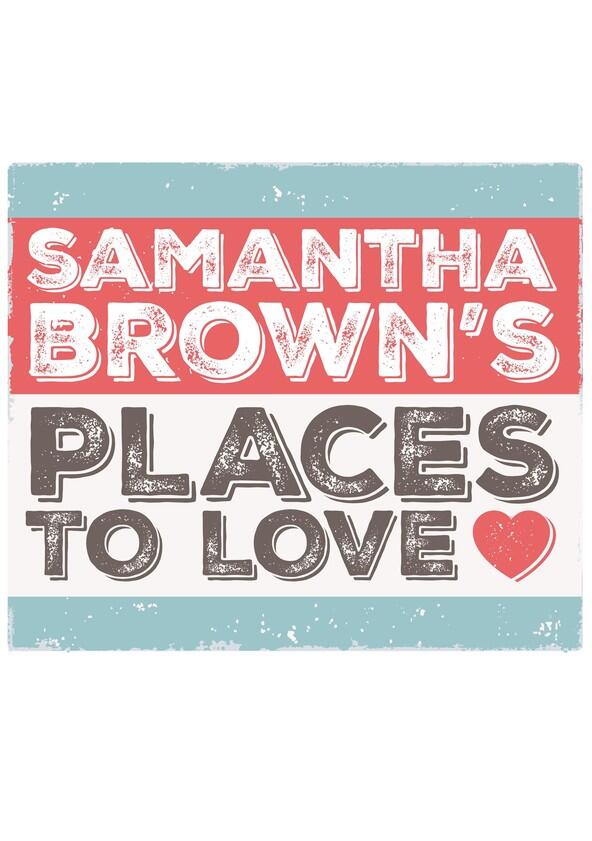 Samantha Brown's Places to Love - Season 1