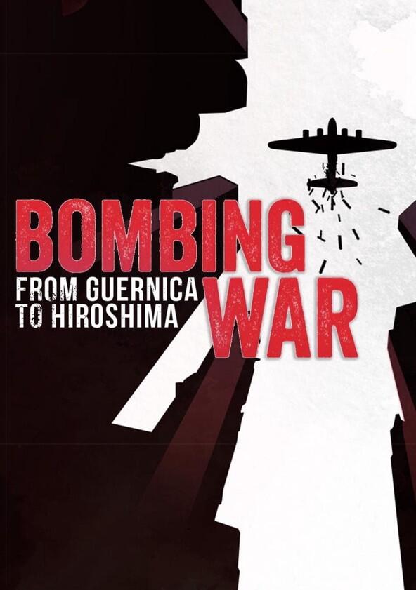 Bombing War: From Guernica to Hiroshima - Season 1