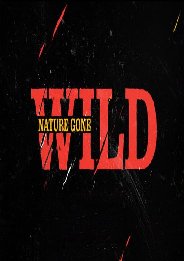 Nature Gone Wild - Season 1