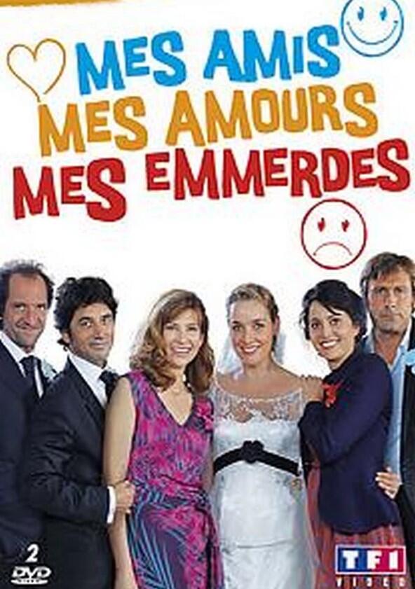 Mes amis, mes amours, mes emmerdes - Season 1