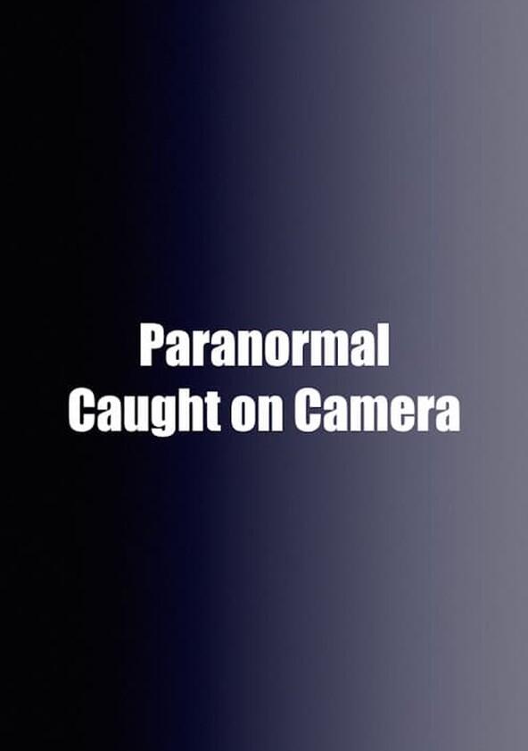 Paranormal Caught on Camera - Season 4