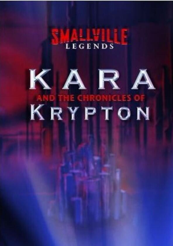 Smallville Legends: Kara and the Chronicles of Krypton - Season 1