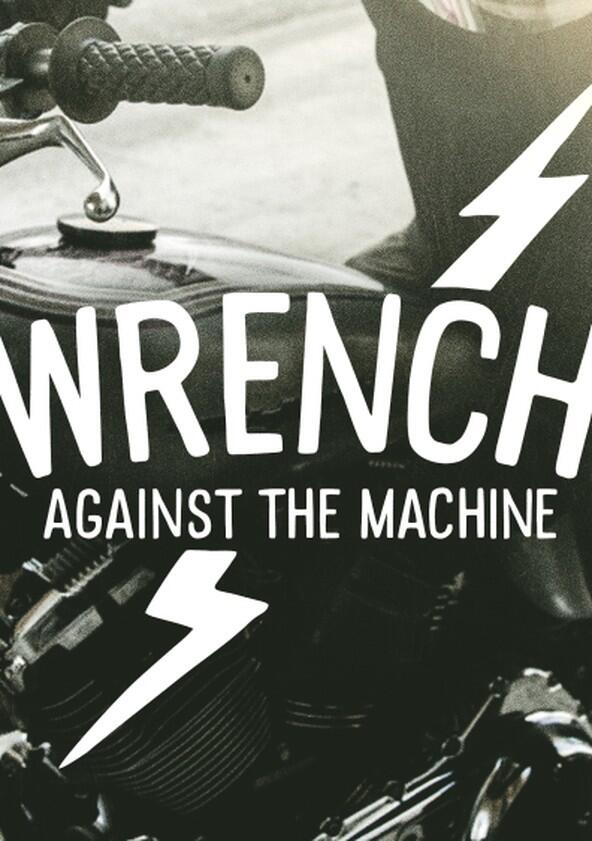 Wrench Against the Machine - Season 1