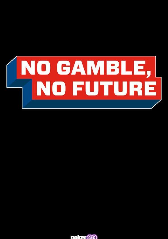 No Gamble, No Future - Season 1