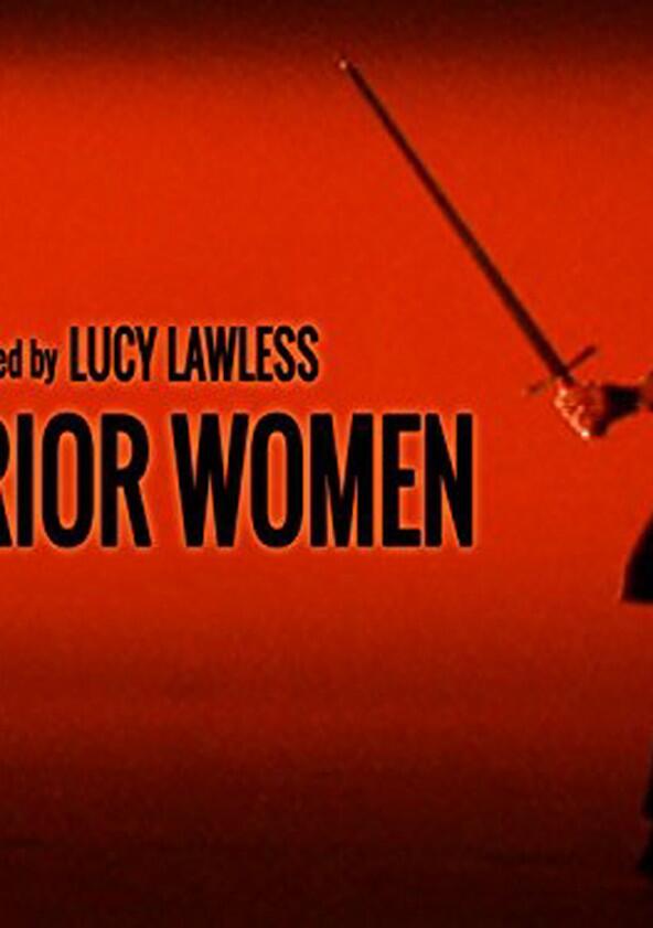 Warrior Women with Lucy Lawless - Season 1