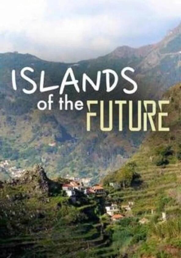 Islands of the Future - Season 1 Islands of the Future - Season 1
