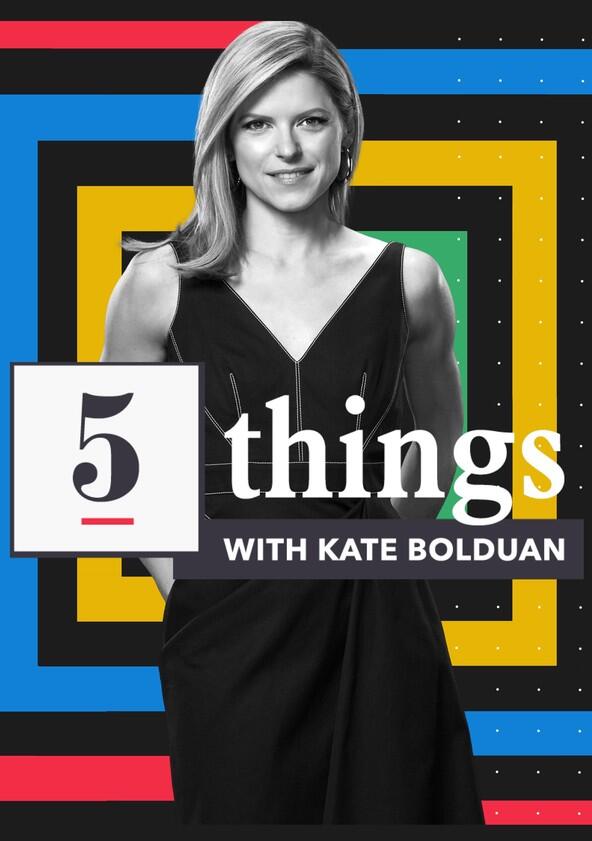 5 Things with Kate Bolduan - Season 1 / Year 2024