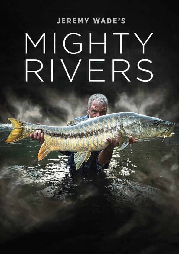 Jeremy Wade's Mighty Rivers - Season 1