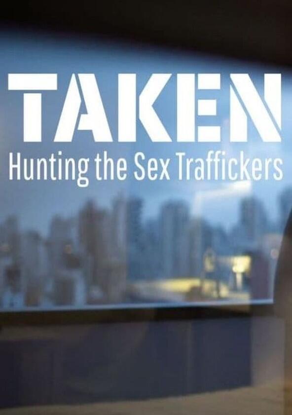 Taken: Hunting the Sex Traffickers - Season 1