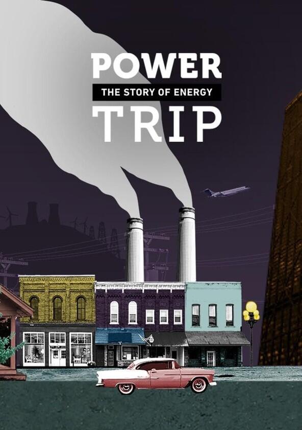 Power Trip: The Story of Energy - Season 1