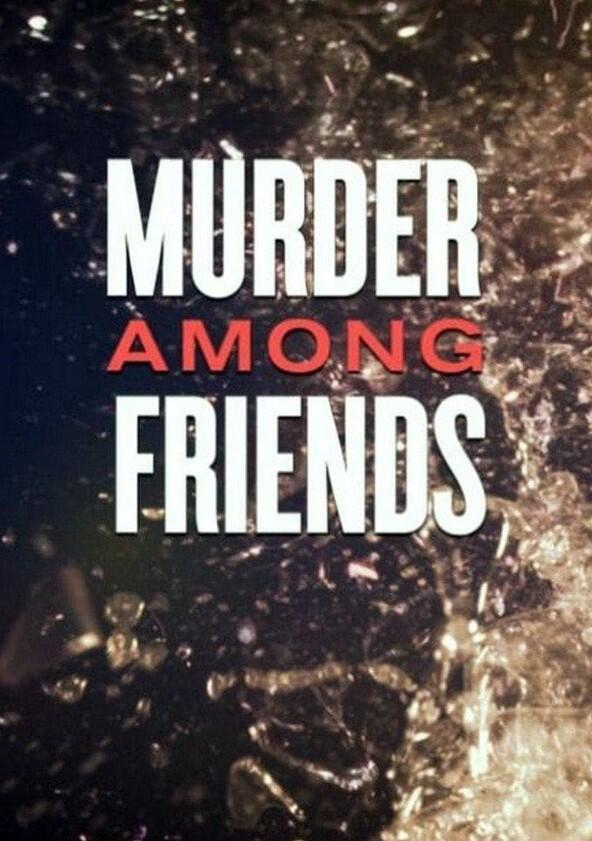 Murder Among Friends - Season 1