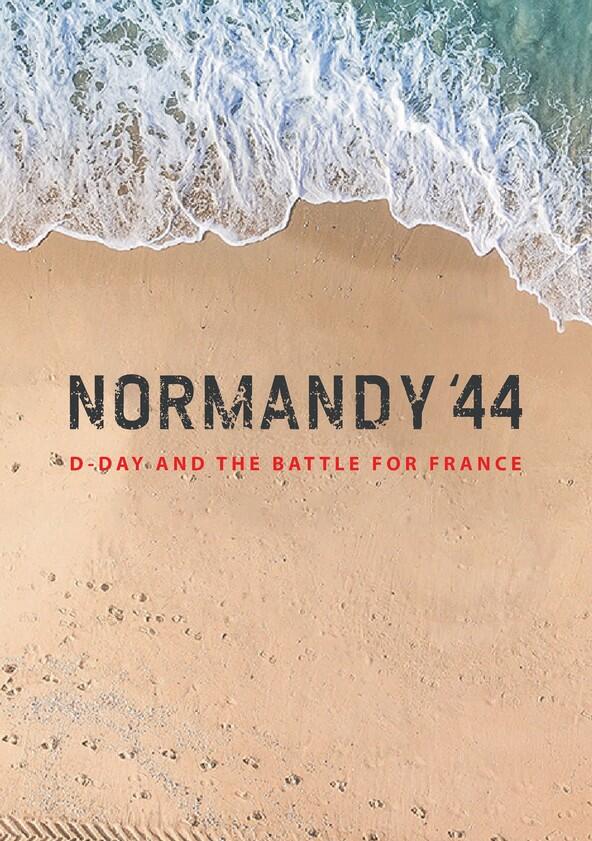 Normandy '44: D-Day and the Battle for France - Season 1