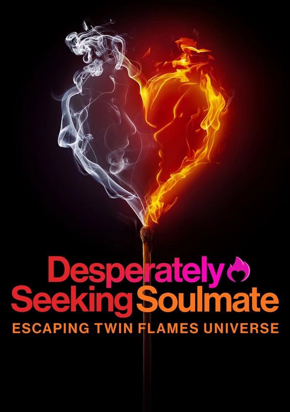 Desperately Seeking Soulmate: Escaping Twin Flames Universe - Season 1