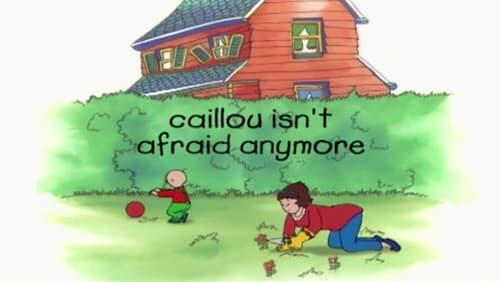 Caillou is No Longer Afraid