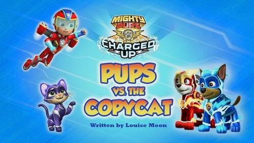 Mighty Pups, Charged Up: Mighty Pups Versus the Copycat