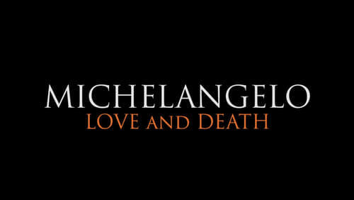 Michelangelo: Love and Death