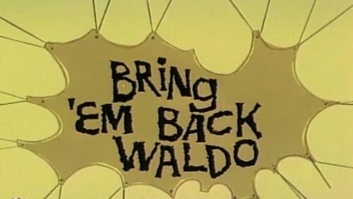 Bring 'Em Back Waldo