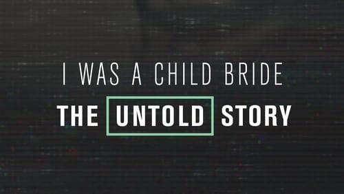 I Was a Child Bride: The Untold Story