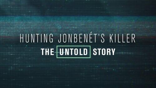 Hunting JonBenét's Killer: The Untold Story