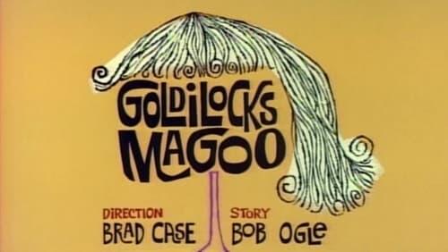 Goldilocks Magoo